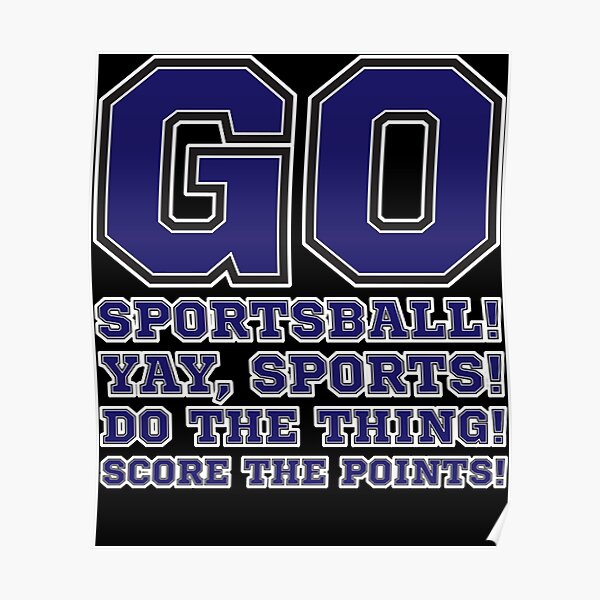 "Go Sportsball! Yay Sports! Do The Thing! Score The Points! Classic