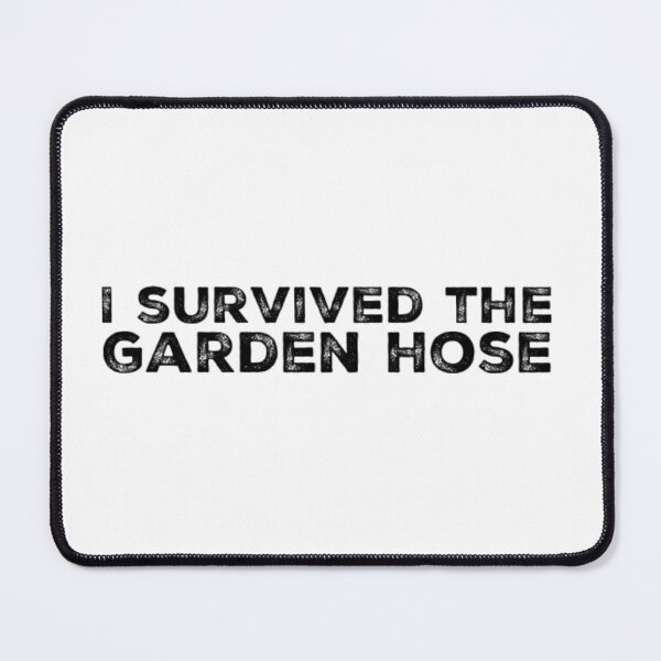 Item preview, I Survived the Garden Hose designed and sold by homesteadswag.