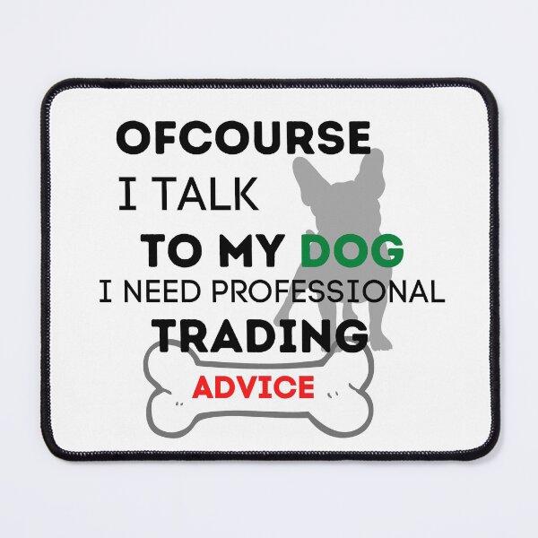 Item preview, Ofcourse I talk to my dog - Funny – Dog lover - Gag gift - Unique gift for stock market, crypto, options trader, forex traders and day traders  designed and sold by TradingTeesKids.