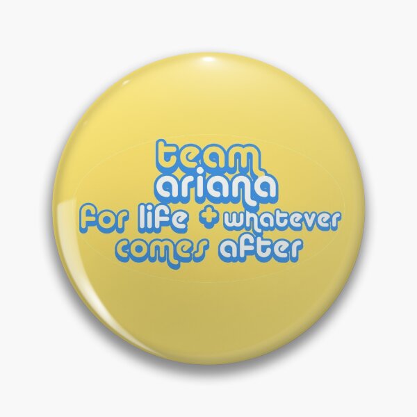 Item preview, team ariana for life and whatever comes after  designed and sold by jodidercole.