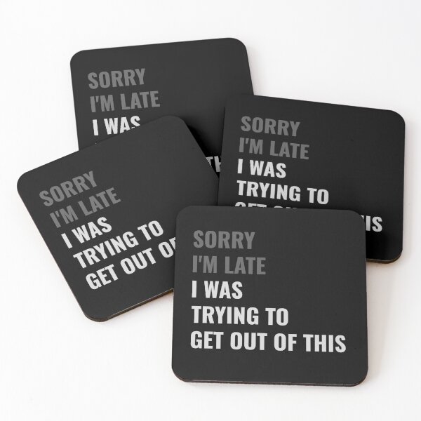 Item preview, Sorry I'm Late, I Was Trying To Get Out Of This - Funny Sarcastic designed and sold by Rad-State.