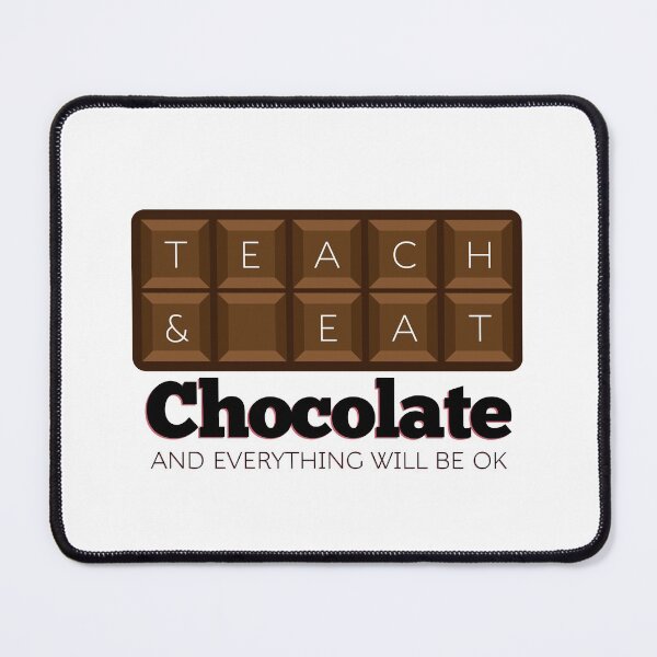 Item preview, Teach And Eat Chocolate And Everything Will Be Ok - Teachers and Chocoholics designed and sold by MJDezigns.