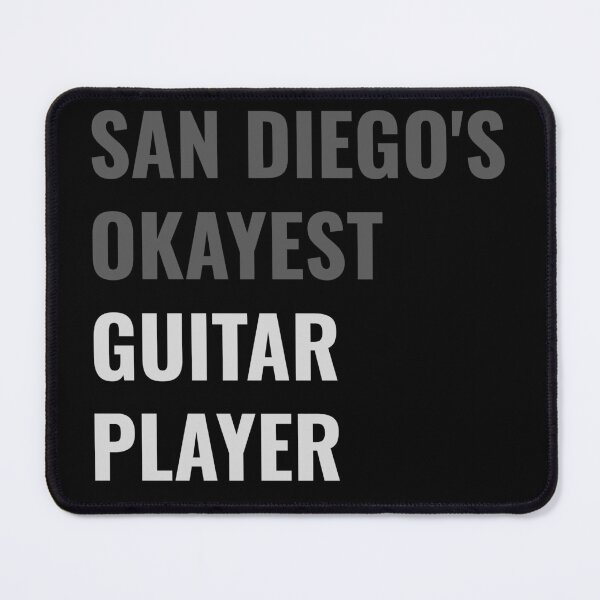 Item preview, San Diego's Okayest Guitar Player - Funny Sarcastic designed and sold by Rad-State.