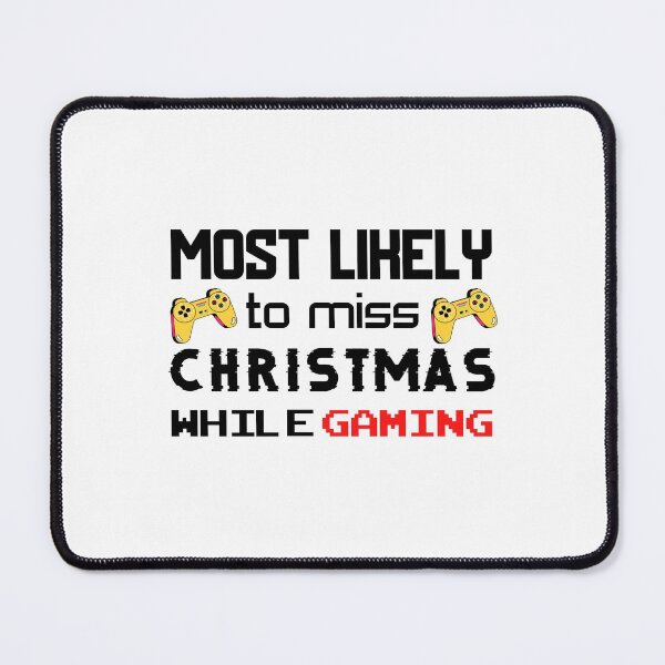Item preview, Most Likely To Miss Christmas While Gaming designed and sold by ArtistryPrint.