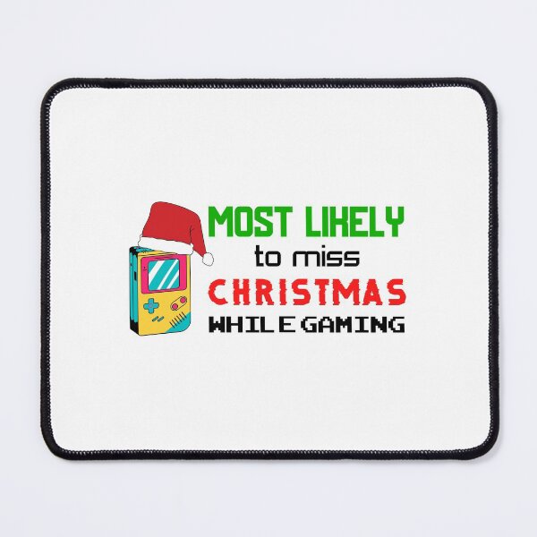 Item preview, Most Likely To Miss Christmas While Gaming designed and sold by ArtistryPrint.
