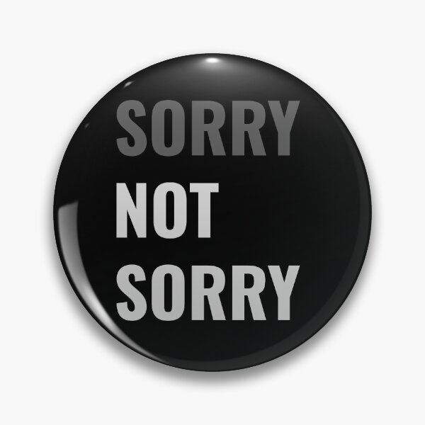 Item preview, Sorry, Not Sorry - Funny Sarcastic designed and sold by Rad-State.