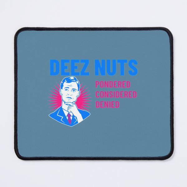 Item preview, Deez Nuts Pondered Considered Denied designed and sold by Max-Redshop.