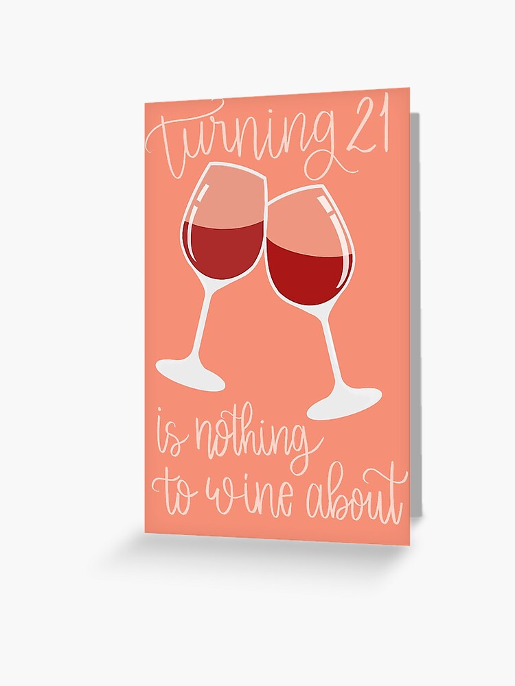Nothing to Wine About, Wine Birthday Greeting Card Nothing to Wine About, Wine Birthday Greeting Card