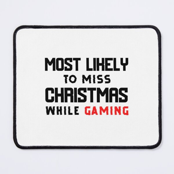 Item preview, Most Likely To Miss Christmas While Gaming designed and sold by ArtistryPrint.