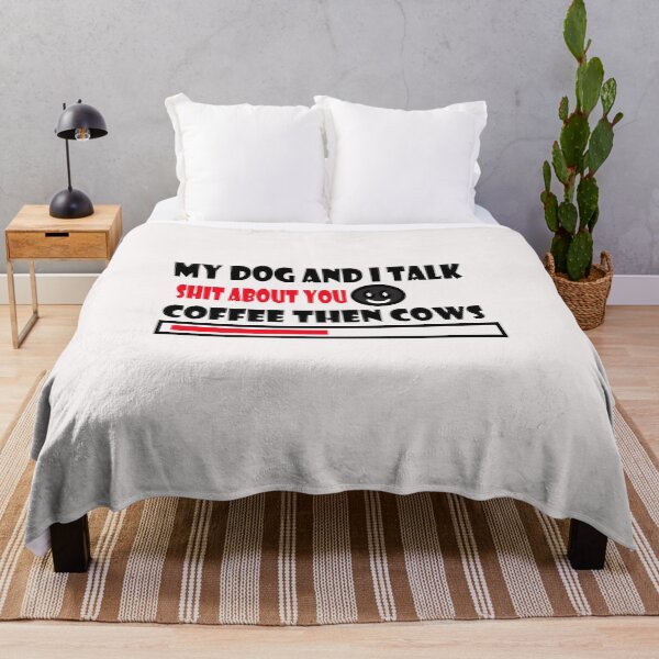 Item preview, my dog and i talk shit about you , coffee then cows designed and sold by saidaone.