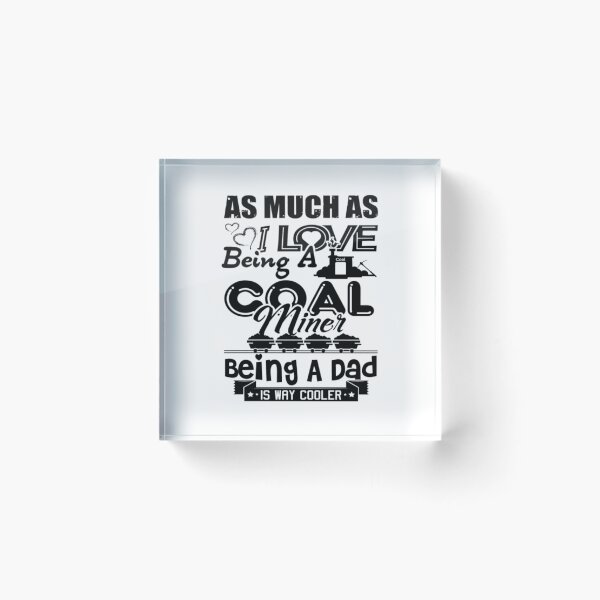Item preview, Being A Coal Miner Dad  designed and sold by aryagiri.