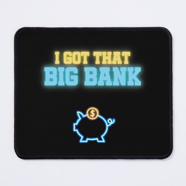 Item preview, I Got That Big Bank designed and sold by StoicQuotes.