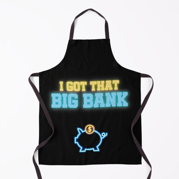Item preview, I Got That Big Bank designed and sold by StoicQuotes.