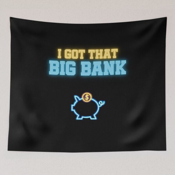 Item preview, I Got That Big Bank designed and sold by StoicQuotes.