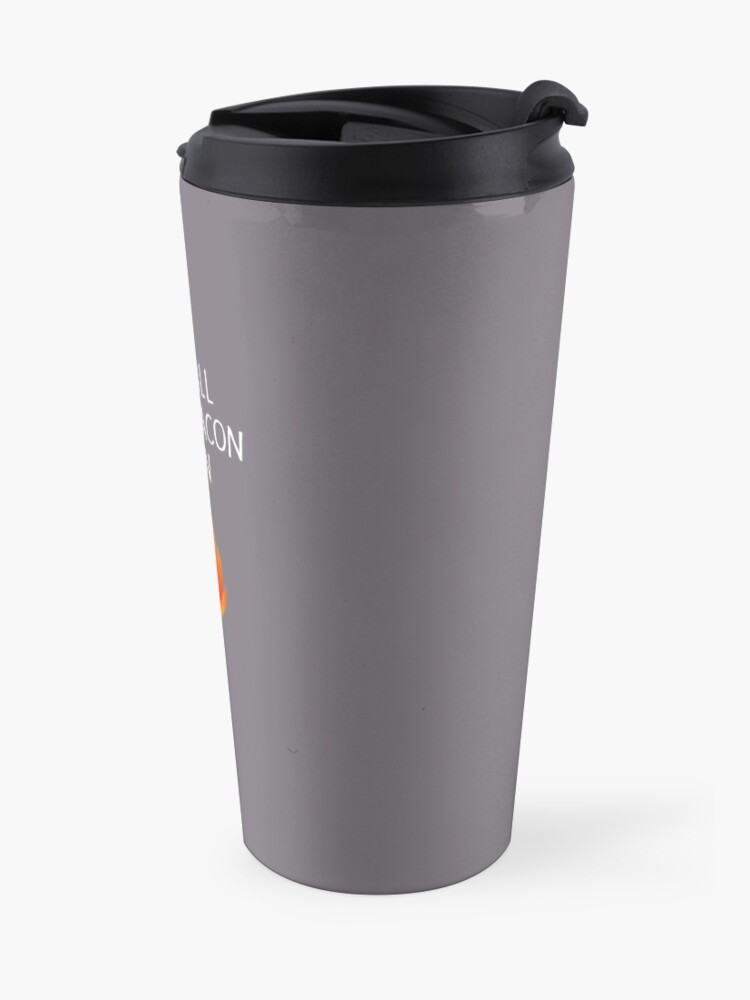 Alternate view of May All Your Bacon Burn Travel Mug