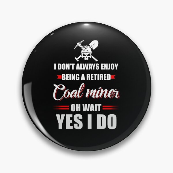 Item preview, Being A Retired Coal Miner designed and sold by aryagiri.