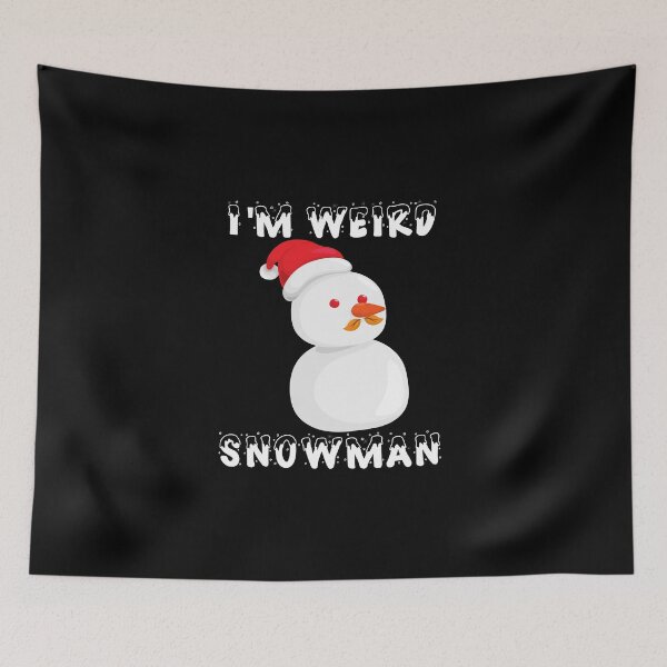 Item preview, I'm Weird Snowman designed and sold by ArtistryPrint.