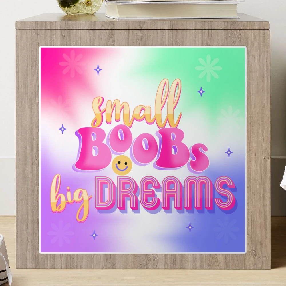 Small boobs big dreams