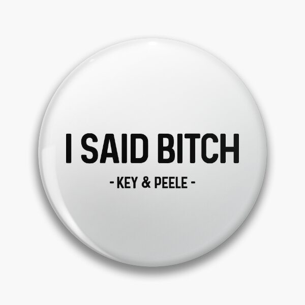 Item preview, I Said Bitch Key and Peele designed and sold by allysmar.