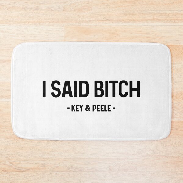 Item preview, I Said Bitch Key and Peele designed and sold by allysmar.