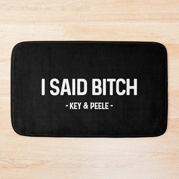 Item preview, I Said Bitch Key and Peele designed and sold by allysmar.