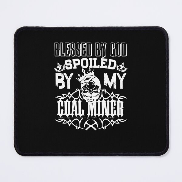 Item preview, Blesse By God Spoled By My Coal Miner  designed and sold by aryagiri.