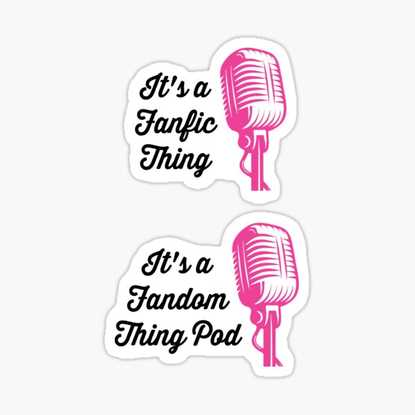 It's a Fanfic Thing Sticker