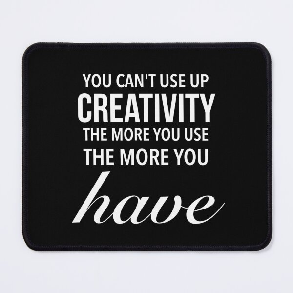 Item preview, You Can't Use Up Creativity The More You Use The More You Have - Best Motivational Phases designed and sold by Delandor.