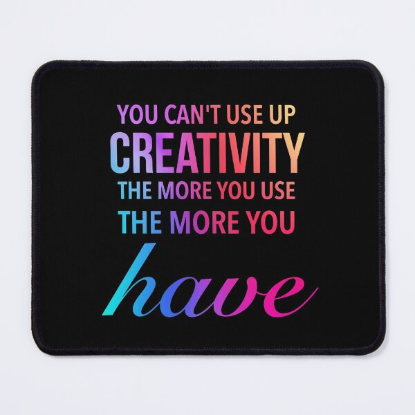 Item preview, You Can't Use Up Creativity The More You Use The More You Have - Meaningful Positive Quotes designed and sold by Delandor.