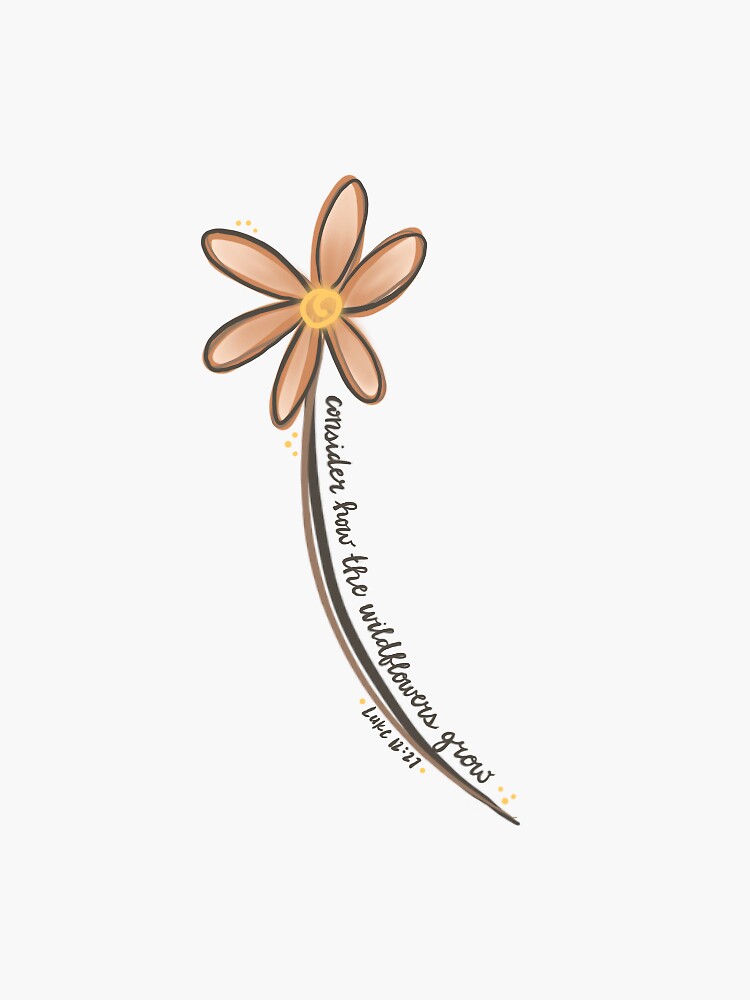 "Consider how the Wildflowers Grow Luke 1227 Bible Verse" Sticker
