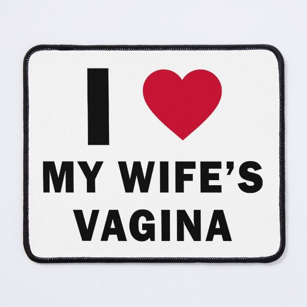 Item preview, I love my wife's vagina designed and sold by DuaneGarrett.