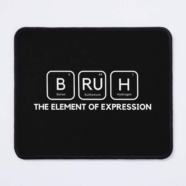 Item preview, Bruh Element, Expression, Periodic Table, Bruh, chemistry designed and sold by art-and-sticker.