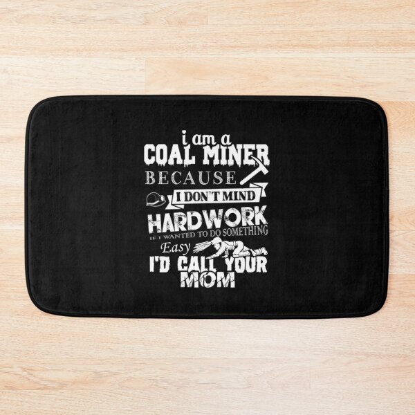 Item preview, Coal Miner Because I Don't Mind Hardwork designed and sold by aryagiri.