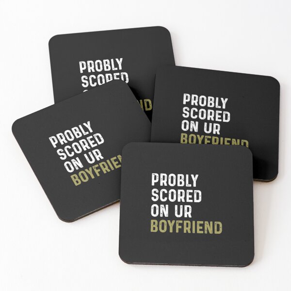Item preview, Probly scored on ur boyfriend designed and sold by DuaneGarrett.