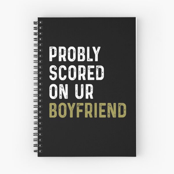 Item preview, Probly scored on ur boyfriend designed and sold by DuaneGarrett.