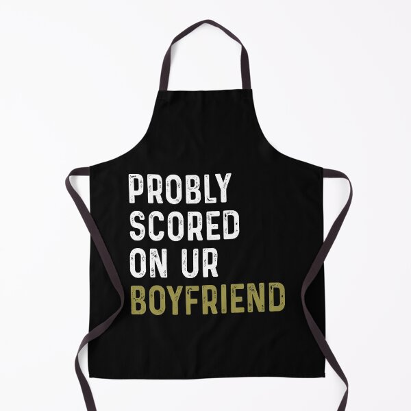 Item preview, Probly scored on ur boyfriend designed and sold by DuaneGarrett.