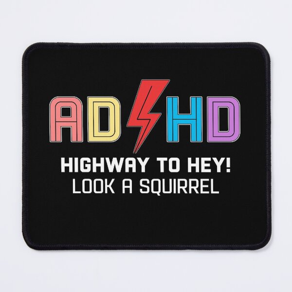 Item preview, ADHD Highway to Hey Look a Squirrel Funny saying designed and sold by Dolphin Graphic.
