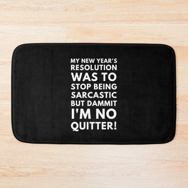 Item preview, My New Year's Resolution Was To Stop Being Sarcastic, But Dammit! I'm No Quitter. Funny New Year Quotes, Funny New Year Resolution, Funny Family Gifts designed and sold by WholesumArt.