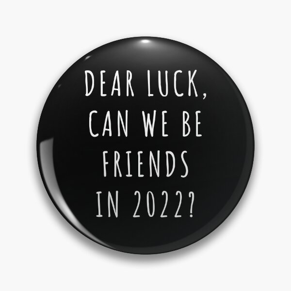 Item preview, Dear Luck, Can We Be Friends In 2022? Funny New Year Quotes, New Year Wish, Funny Family Gifts T-shirts, Hoodies and Many More designed and sold by WholesumArt.