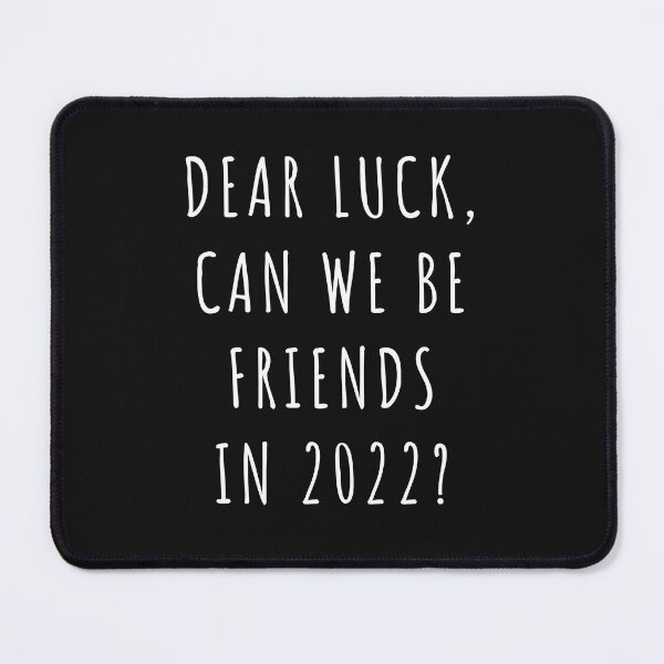 Item preview, Dear Luck, Can We Be Friends In 2022? Funny New Year Quotes, New Year Wish, Funny Family Gifts T-shirts, Hoodies and Many More designed and sold by WholesumArt.