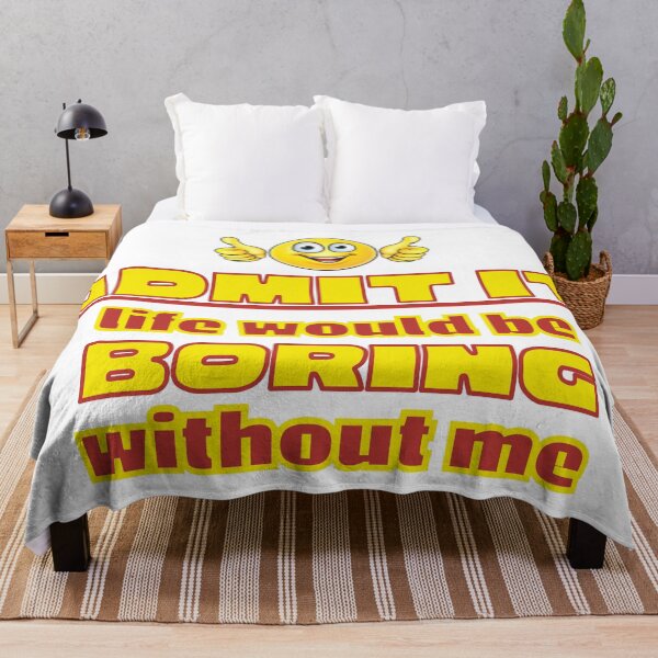 Item preview, Admit It Life Without Me Boring designed and sold by CBCreations73.