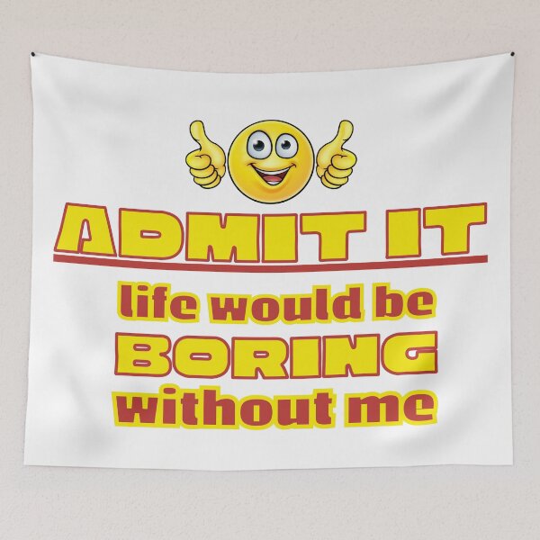 Item preview, Admit It Life Without Me Boring designed and sold by CBCreations73.