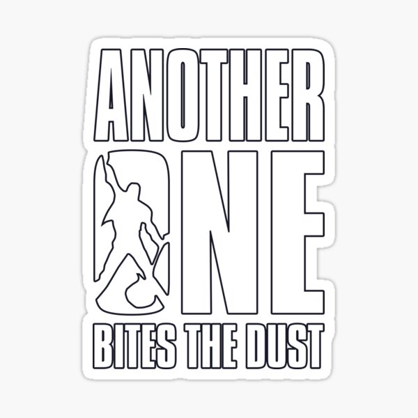 Another one bites the dust Sticker for Sale by Stickkersbys