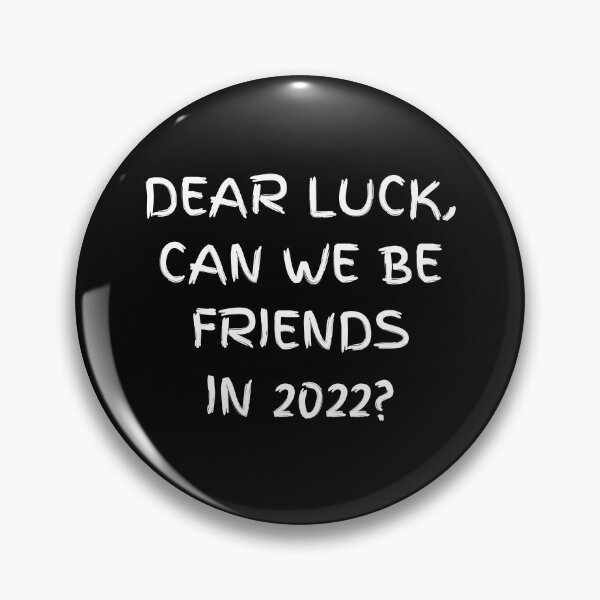 Item preview, Dear Luck, Can We Be Friends In 2022? Funny New Year Quotes, New Year Wish, Funny Family Gifts T-shirts, Hoodies and Many More designed and sold by WholesumArt.
