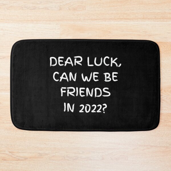 Item preview, Dear Luck, Can We Be Friends In 2022? Funny New Year Quotes, New Year Wish, Funny Family Gifts T-shirts, Hoodies and Many More designed and sold by WholesumArt.