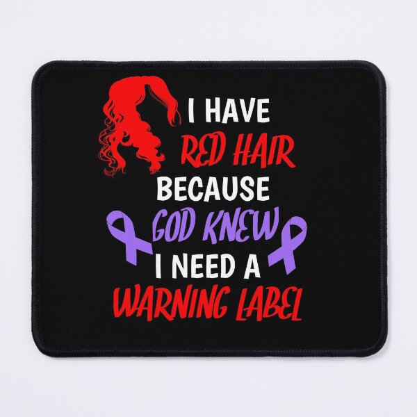 Item preview, I Have Red Hair Because God knew I Need A Warning Label designed and sold by SarahMohanad.