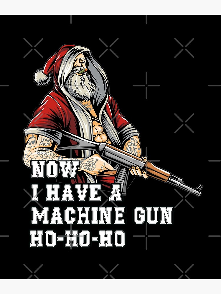 "Now I Have A Machine Gun Ho Ho Ho" Poster for Sale by walidfarroj