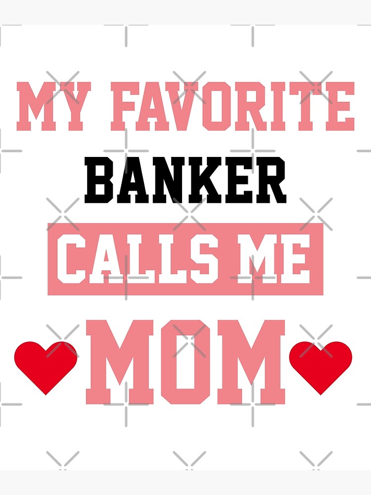 Disover My Favorite Banker Calls Me Mom Premium Matte Vertical Poster