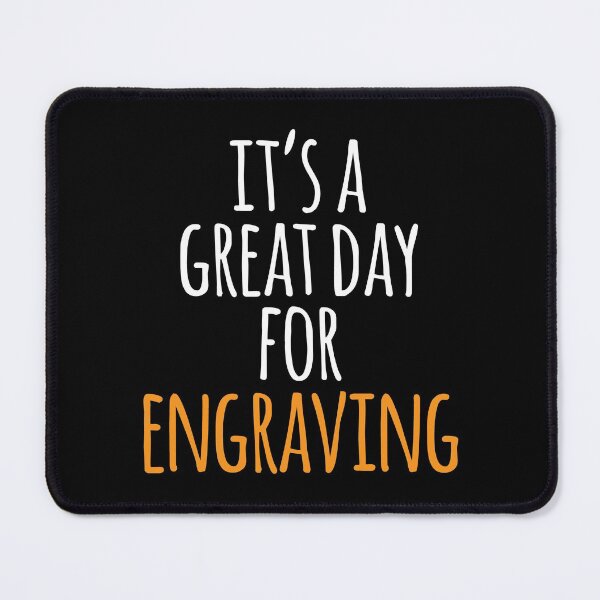 Item preview, It's a Great Day for Engraving designed and sold by kindxinn.