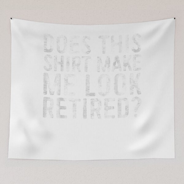 Item preview, Does This Make Me Look Retired Retirement Gift designed and sold by CarmenMateo.